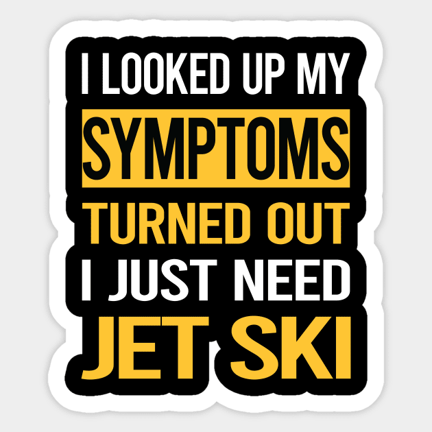 Funny My Symptoms Jet Ski Sticker by relativeshrimp